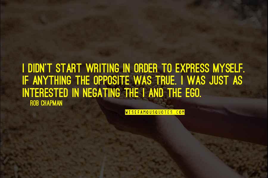 Love Going Strong Quotes By Rob Chapman: I didn't start writing in order to express