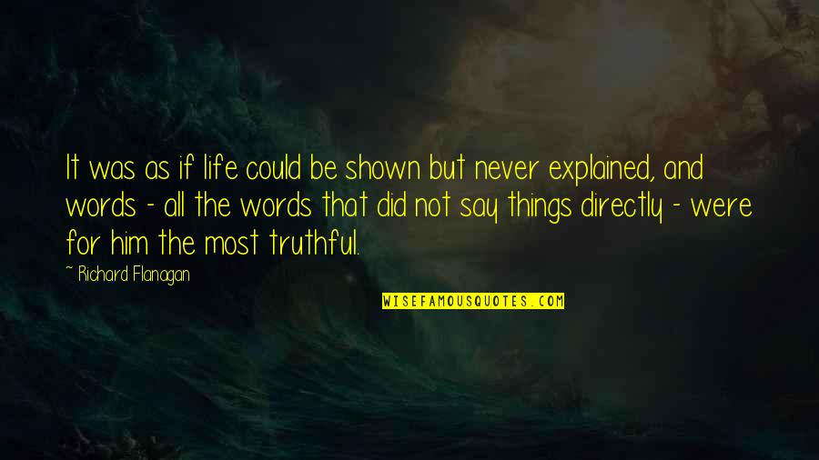 Love Gone Wrong Quotes By Richard Flanagan: It was as if life could be shown