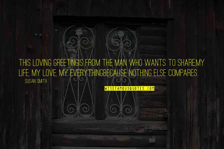 Love Greeting Quotes By Susan Smith: This loving greetingis from the man who wants