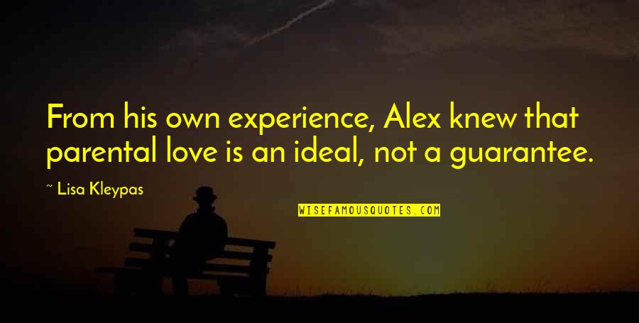 Love Guarantee Quotes By Lisa Kleypas: From his own experience, Alex knew that parental