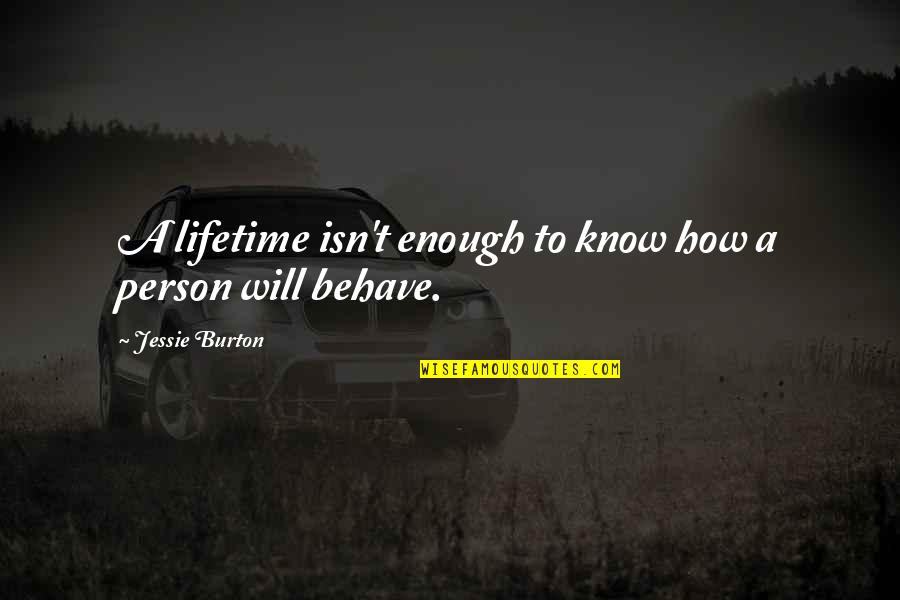 Love Gud Morning Quotes By Jessie Burton: A lifetime isn't enough to know how a