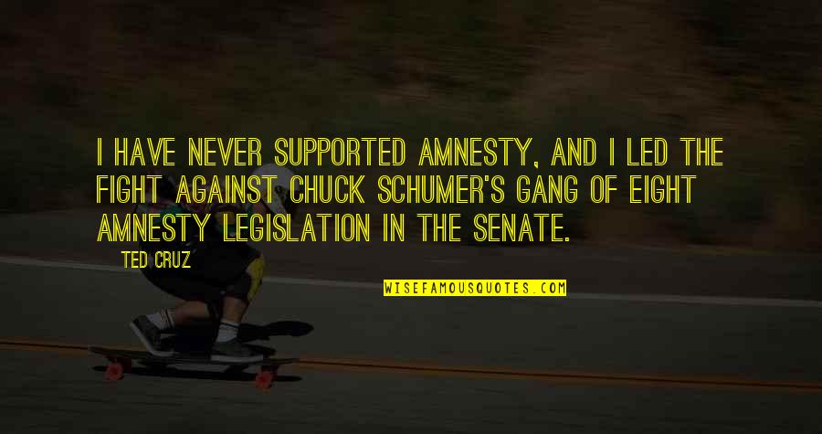 Love Gud Morning Quotes By Ted Cruz: I have never supported amnesty, and I led