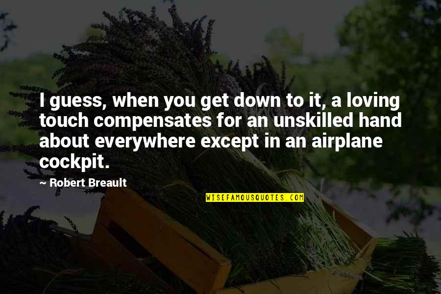Love Guess Quotes By Robert Breault: I guess, when you get down to it,