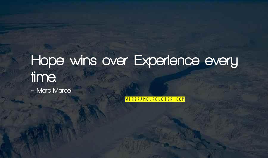 Love Guessing Quotes By Marc Marcel: Hope' wins over 'Experience' every time.