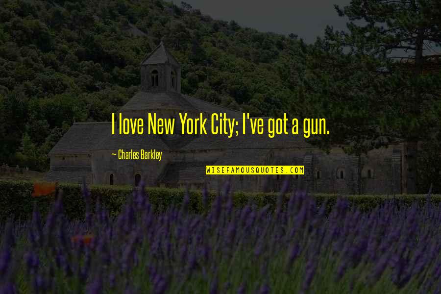 Love Gun Quotes By Charles Barkley: I love New York City; I've got a