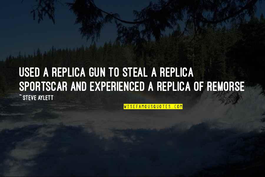 Love Gun Quotes By Steve Aylett: Used a replica gun to steal a replica