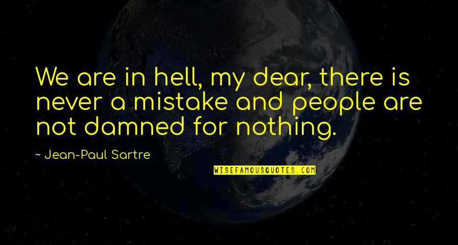 Love Hamlet Quotes By Jean-Paul Sartre: We are in hell, my dear, there is