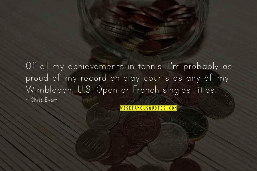 Love Handles Quotes By Chris Evert: Of all my achievements in tennis, I'm probably
