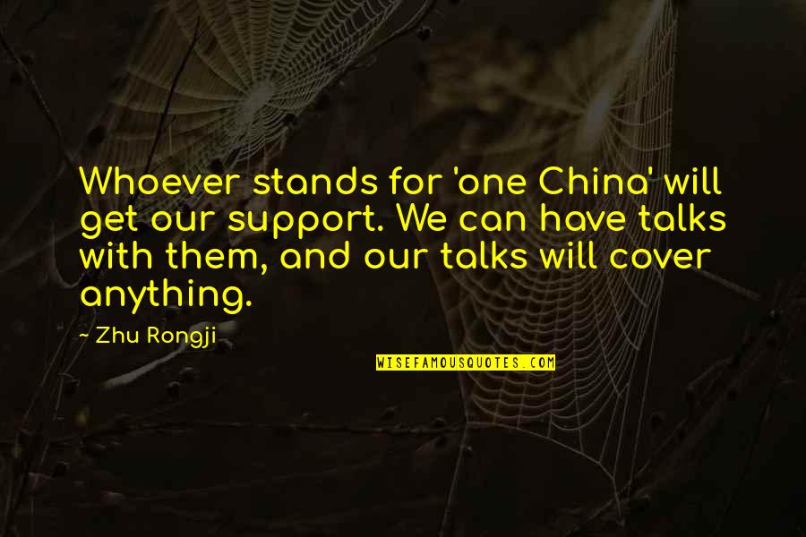 Love Happening When You Least Expect It Quotes By Zhu Rongji: Whoever stands for 'one China' will get our