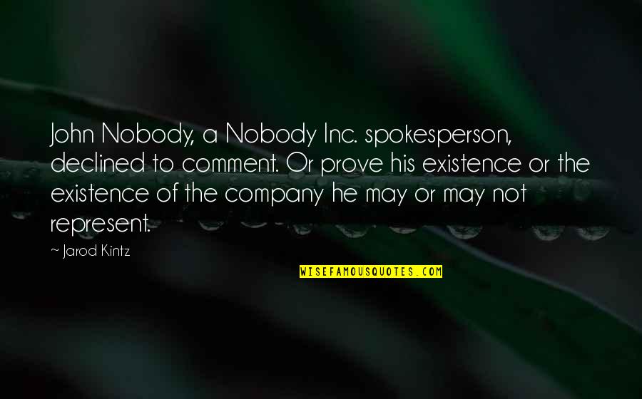Love Happens Smile Quotes By Jarod Kintz: John Nobody, a Nobody Inc. spokesperson, declined to