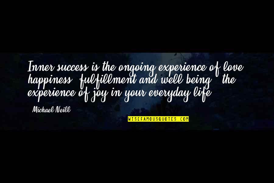 Love Happiness And Success Quotes By Michael Neill: Inner success is the ongoing experience of love,