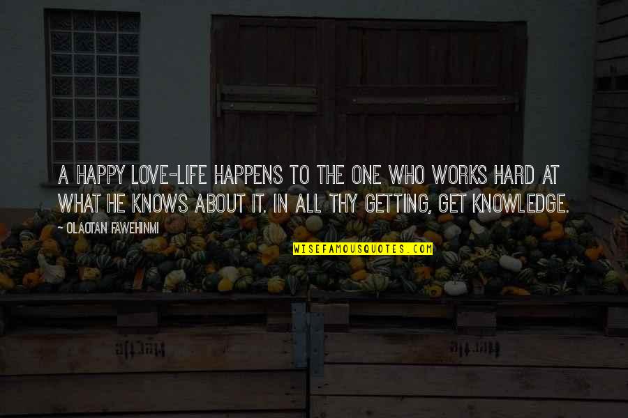 Love Hard Quotes Quotes By Olaotan Fawehinmi: A Happy Love-Life happens to the one who