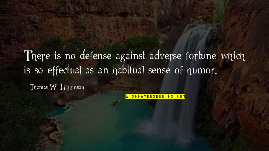 Love Has No Age Limits Quotes By Thomas W. Higginson: There is no defense against adverse fortune which