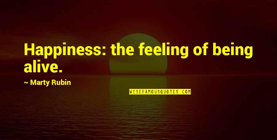 Love Hashtag Quotes By Marty Rubin: Happiness: the feeling of being alive.