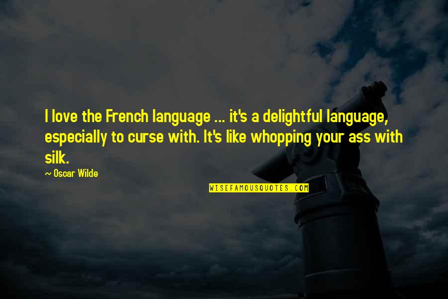 Love Hate And Other Filters Quotes By Oscar Wilde: I love the French language ... it's a