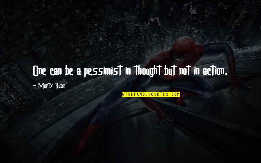 Love Hate Images With Quotes By Marty Rubin: One can be a pessimist in thought but Love Hate Images With Quotes By Marty Rubin: One can be a pessimist in thought but