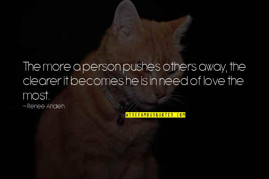 Love Hate Rte Quotes By Renee Ahdieh: The more a person pushes others away, the