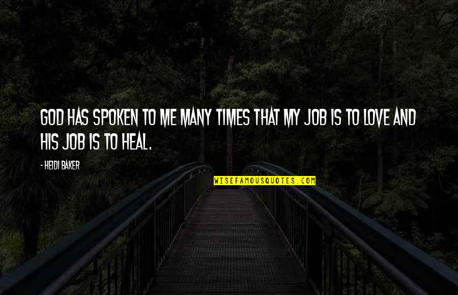 Love Heal Quotes By Heidi Baker: God has spoken to me many times that
