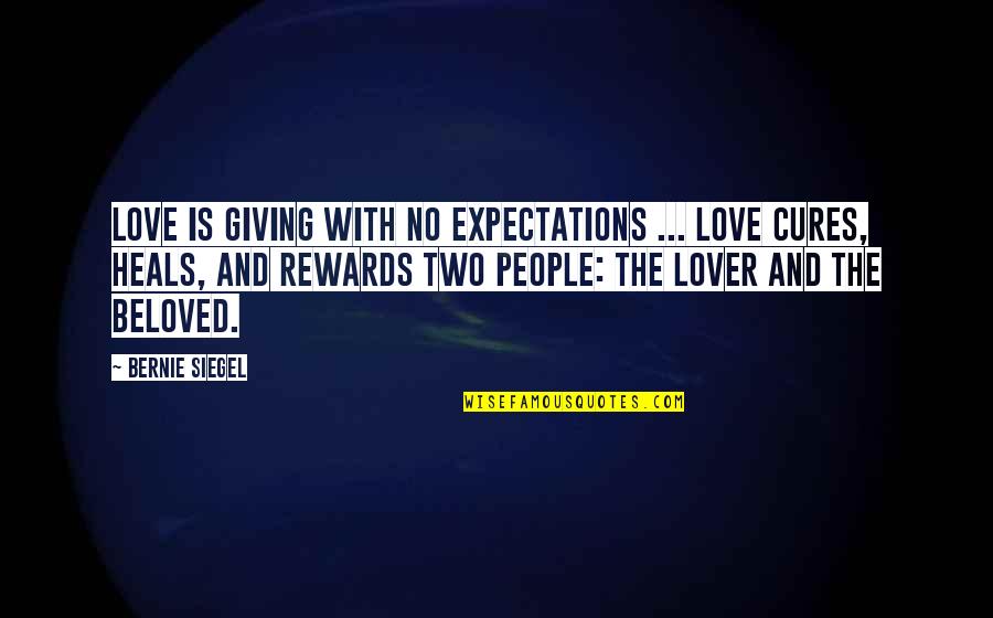 Love Heals All Quotes By Bernie Siegel: Love is giving with no expectations ... Love