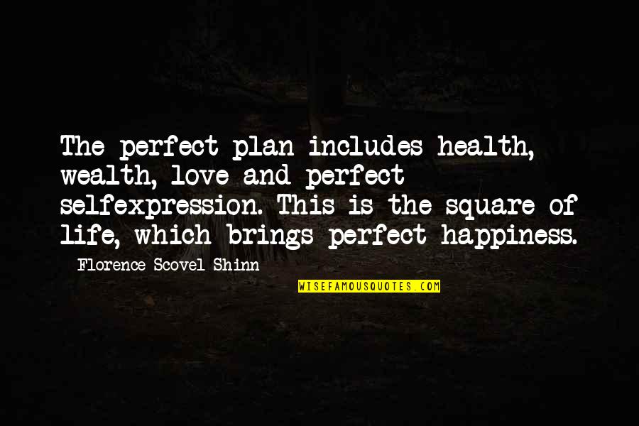 Love Health And Happiness Quotes By Florence Scovel Shinn: The perfect plan includes health, wealth, love and
