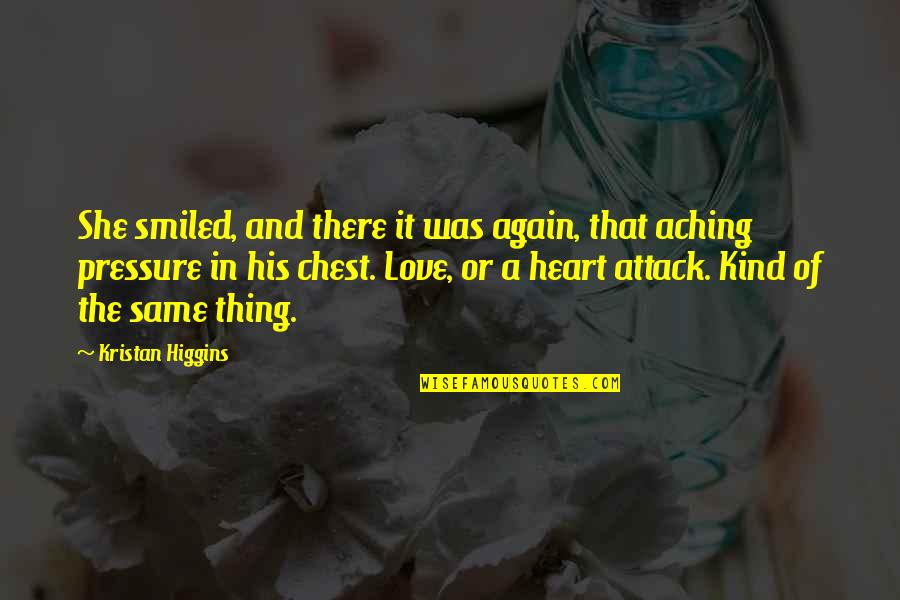 Love Heart Attack Quotes By Kristan Higgins: She smiled, and there it was again, that