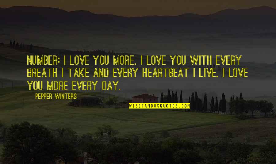 Love Heartbeat Quotes By Pepper Winters: Number: I love you more. I love you