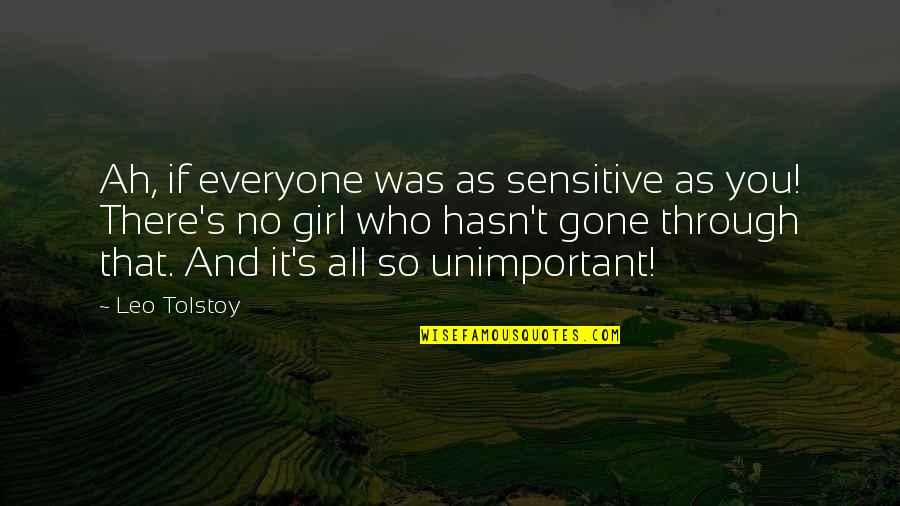 Love Heartbroken Quotes By Leo Tolstoy: Ah, if everyone was as sensitive as you!