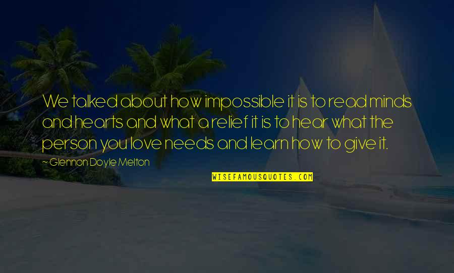 Love Hearts And Quotes By Glennon Doyle Melton: We talked about how impossible it is to