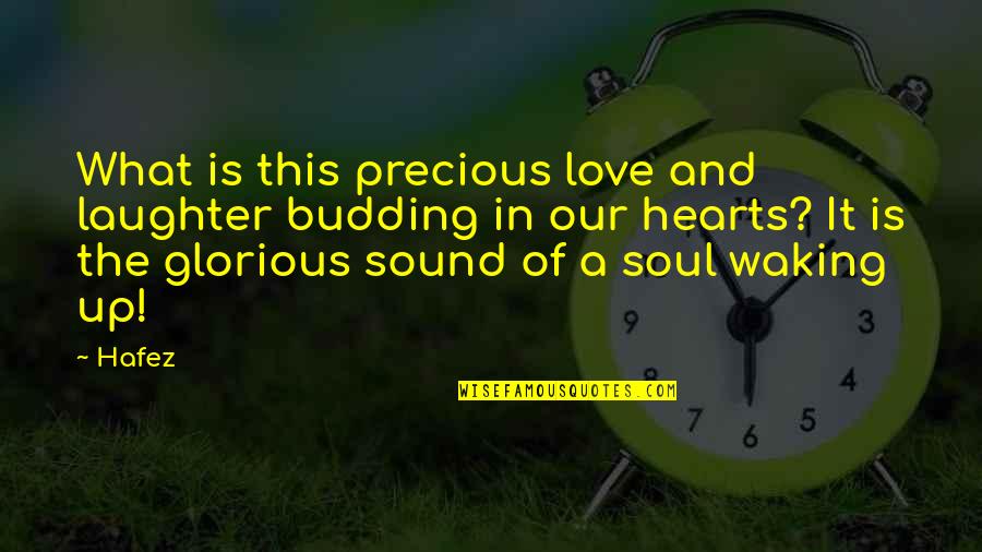 Love Hearts And Quotes By Hafez: What is this precious love and laughter budding