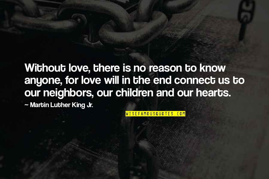 Love Hearts Quotes By Martin Luther King Jr.: Without love, there is no reason to know