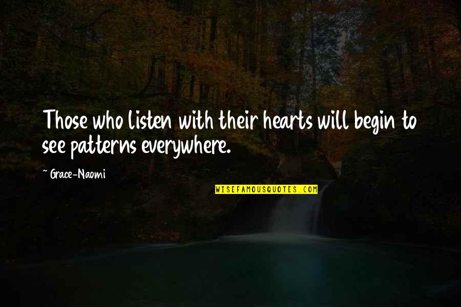 Love Hearts With Quotes By Grace-Naomi: Those who listen with their hearts will begin