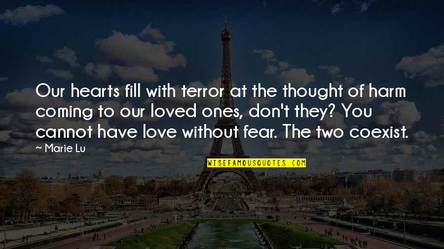Love Hearts With Quotes By Marie Lu: Our hearts fill with terror at the thought