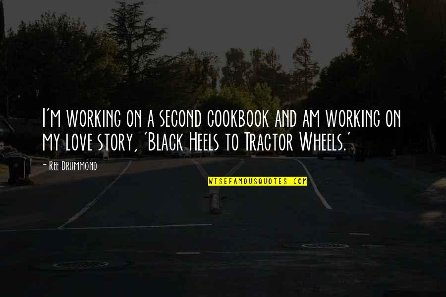 Love Heels Quotes By Ree Drummond: I'm working on a second cookbook and am Love Heels Quotes By Ree Drummond: I'm working on a second cookbook and am