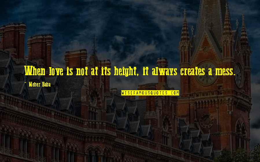 Love Height Quotes By Meher Baba: When love is not at its height, it
