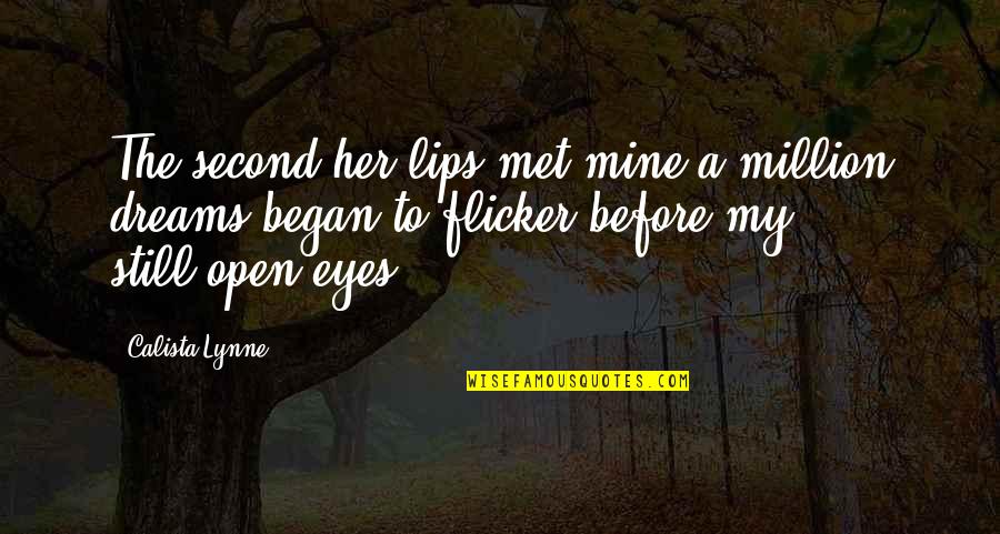 Love Her Eyes Quotes By Calista Lynne: The second her lips met mine a million