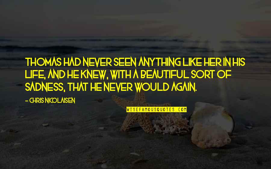 Love Her Like No Other Quotes By Chris Nicolaisen: Thomas had never seen anything like her in