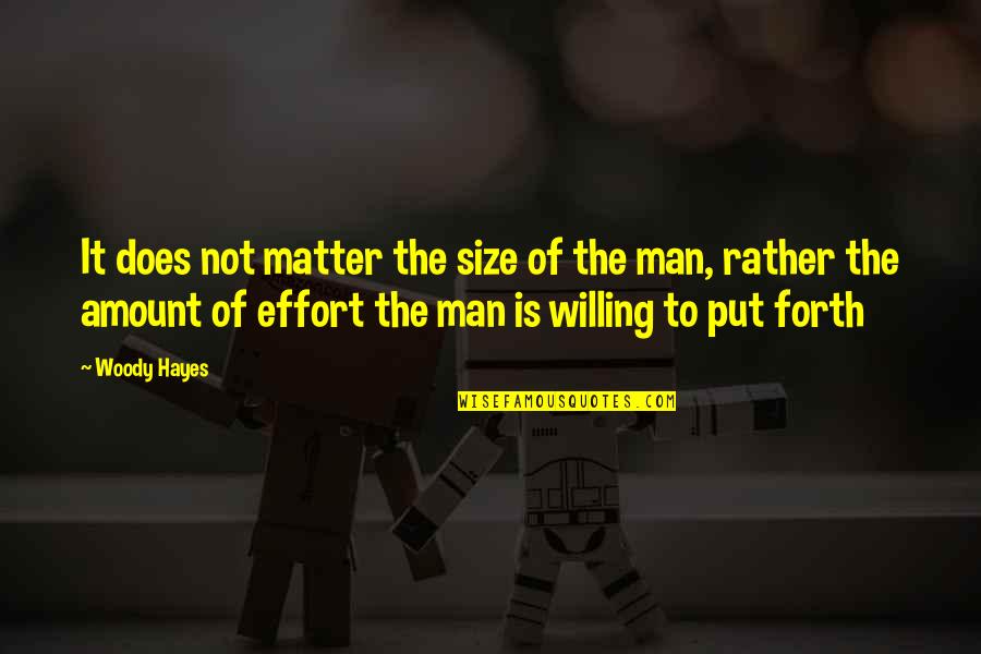 Love Her Lots Quotes By Woody Hayes: It does not matter the size of the