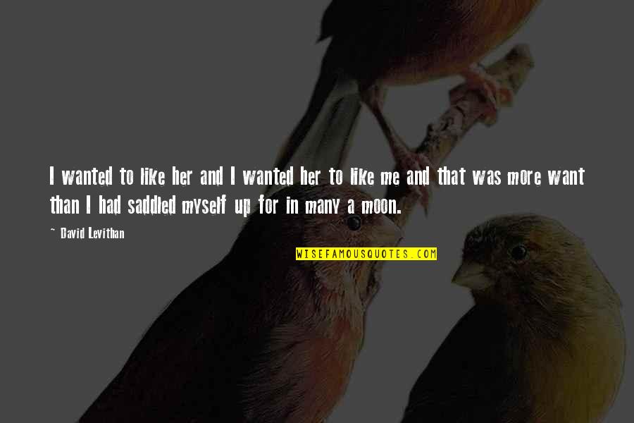 Love Her More Quotes By David Levithan: I wanted to like her and I wanted