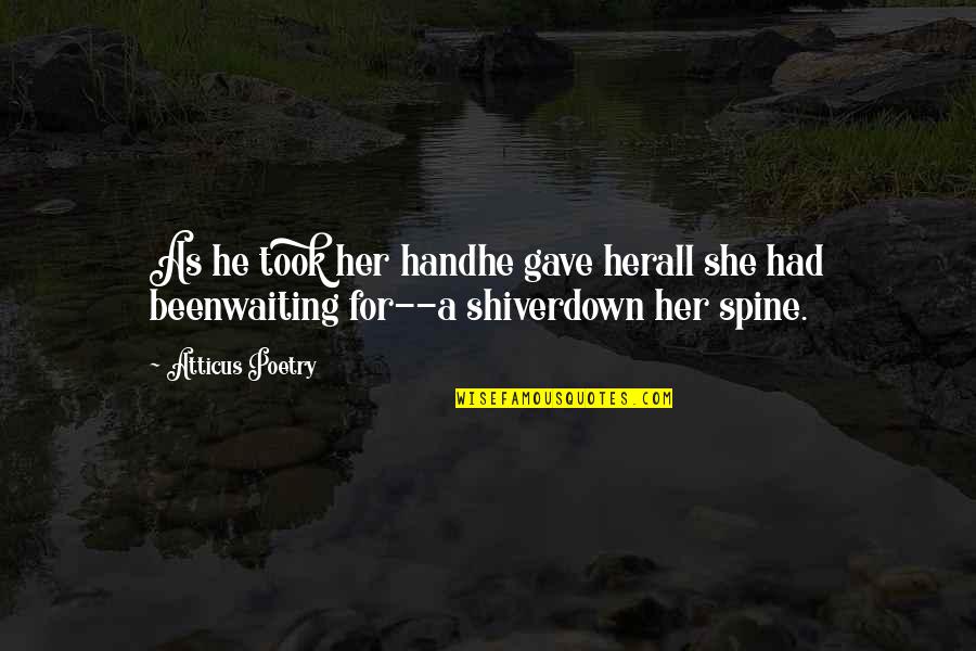 Love Her Wild Quotes By Atticus Poetry: As he took her handhe gave herall she