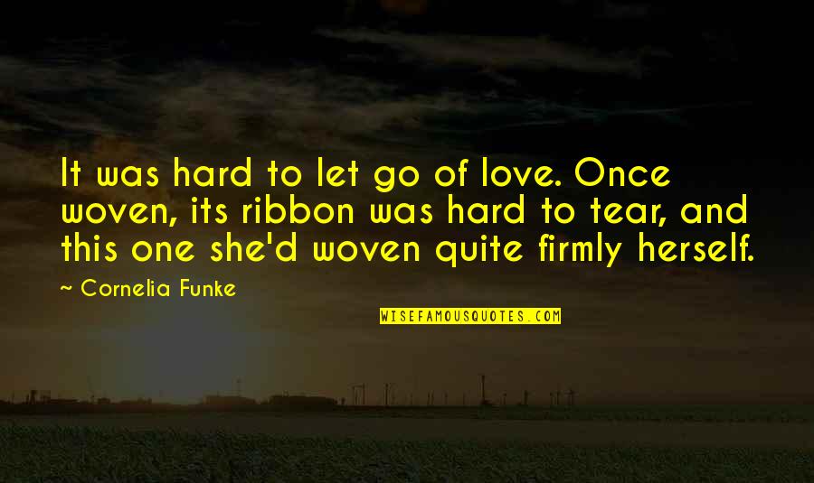 Love Herself Quotes By Cornelia Funke: It was hard to let go of love.