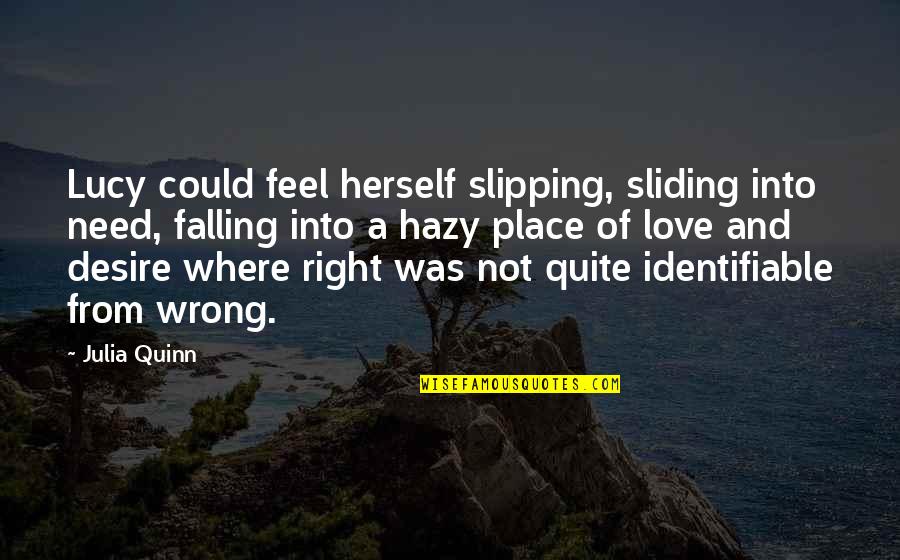 Love Herself Quotes By Julia Quinn: Lucy could feel herself slipping, sliding into need,