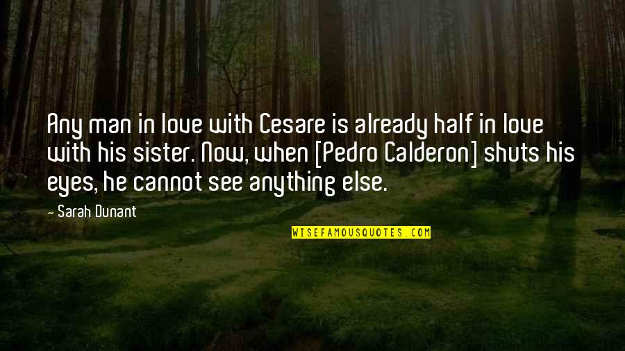 Love His Eyes Quotes By Sarah Dunant: Any man in love with Cesare is already