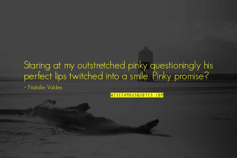 Love His Smile Quotes By Natalie Valdes: Staring at my outstretched pinky questioningly his perfect