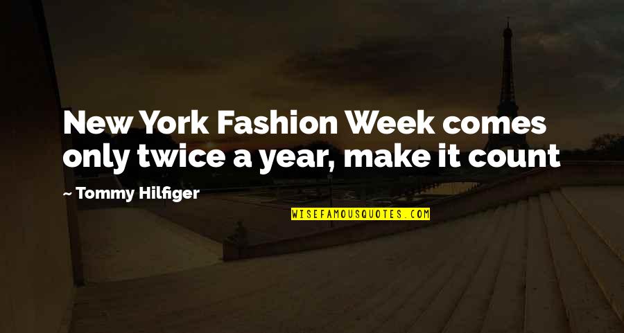 Love His Smile Quotes By Tommy Hilfiger: New York Fashion Week comes only twice a