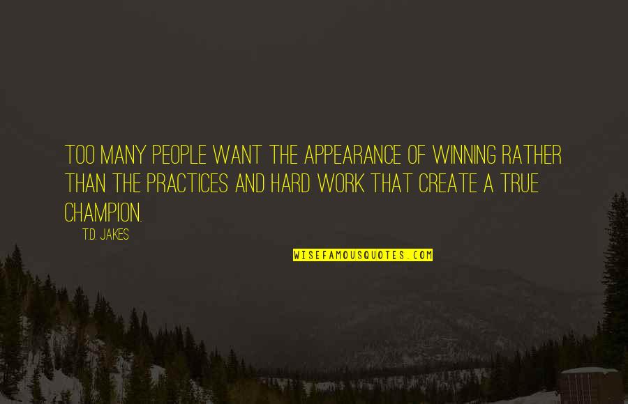 Love Hmong Quotes By T.D. Jakes: Too many people want the appearance of winning