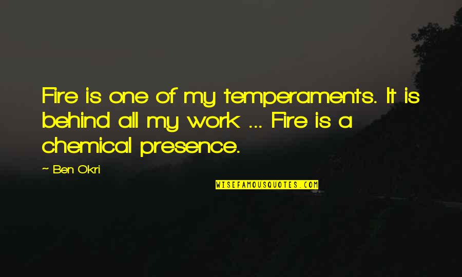 Love Hockey Player Quotes By Ben Okri: Fire is one of my temperaments. It is