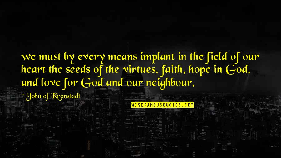 Love Hope And Faith Quotes By John Of Kronstadt: we must by every means implant in the