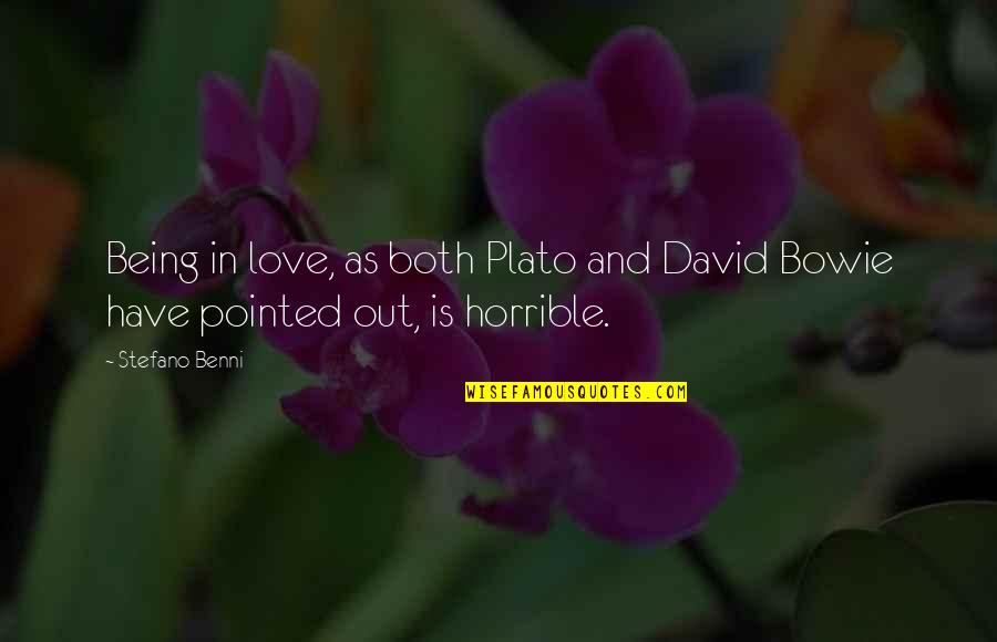 Love Horrible Quotes By Stefano Benni: Being in love, as both Plato and David