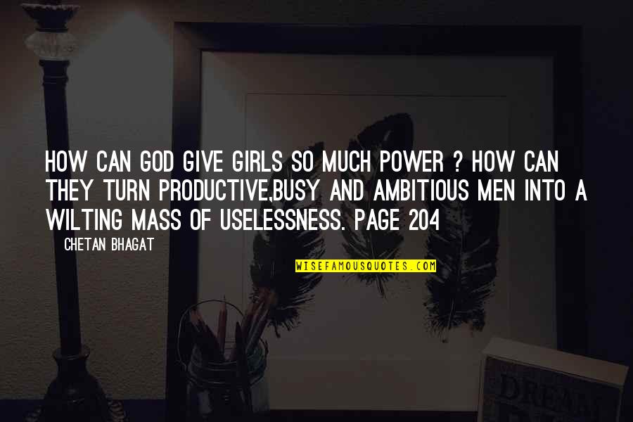 Love How Busy Quotes By Chetan Bhagat: How can God give girls so much power Love How Busy Quotes By Chetan Bhagat: How can God give girls so much power
