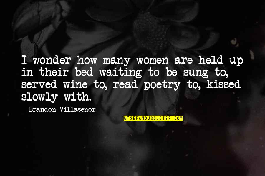 Love How God Quotes By Brandon Villasenor: I wonder how many women are held up